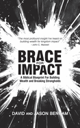 Brace For Impact: A Biblical Blueprint For Building Wealth And Breaking Strongholds