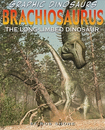 Brachiosaurus: The Long-Limbed Dinosaur