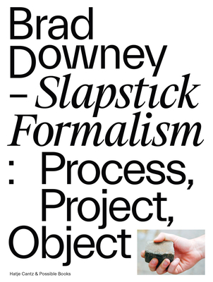 Brad Downey - Slapstick Formalism: Process, Project, Object - Books, Possible (Assisted by), and Bieber, Alain (Text by), and Durham, Jimmie