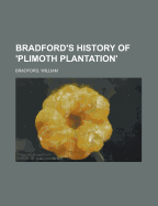 Bradford's History of Plimoth Plantation.