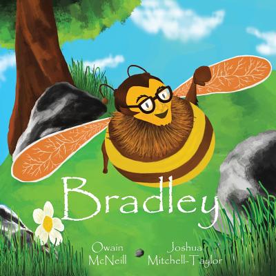 Bradley: Bradley the Honeybee - McNeill, Owain F