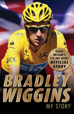 Bradley Wiggins: My Story - Wiggins, Bradley