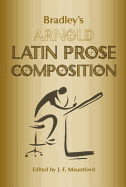 Bradley's Arnold Latin Prose Composition (Revised) (Revised)