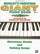 Bradley's Giant Christmas Piano Book: Christmas Carols and Holiday Songs