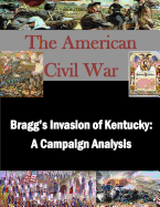 Bragg's Invasion of Kentucky: A Campaign Analysis