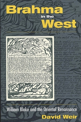 Brahma in the West: William Blake and the Oriental Renaissance - Weir, David