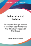 Brahmanism And Hinduism: Or Religious Thought And Life In India As Based On The Veda And Other Sacred Books Of The Hindus