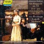 Brahms: Alt-Rhapsody Op. 53; Fest- und Gedenksprüche Op. 109; Mendelssohn: Motetten
