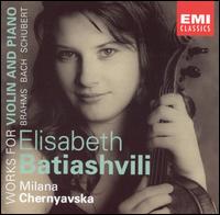 Brahms, Bach, Schubert: Works for Violin and Piano - Lisa Batiashvili (violin); Milana Chernyavska (piano)