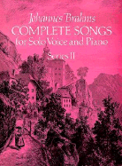 Brahms: Complete Songs For Solo Voice And Piano Series II