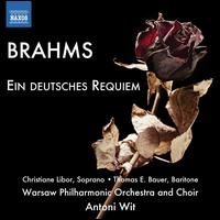 Brahms: Ein deutsches Requiem - Christiane Libor (soprano); Thomas E. Bauer (baritone); Warsaw Philharmonic Chorus (choir, chorus);...