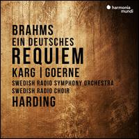 Brahms: Ein deutsches Requiem - Christiane Karg (soprano); Matthias Goerne (baritone); Swedish Radio Choir (choir, chorus); Swedish Radio Symphony Orchestra;...
