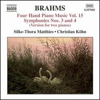 Brahms: Four Hand Piano Music, Vol. 15 - Symphonies Nos. 3 & 4 - Christian Kohn (piano); Silke-Thora Matthies (piano)