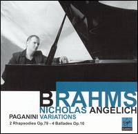 Brahms: Paganini Variations; 2 Rhapsodies, Op. 79; 4 Ballades, Op. 10 - Nicholas Angelich (piano)