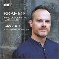 Brahms: Piano Concerto No. 1; Four Ballades - Lars Vogt (piano); Royal Northern Sinfonia; Lars Vogt (conductor)