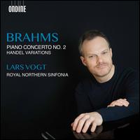 Brahms: Piano Concerto No. 2; Handel Variations - Lars Vogt (piano); Steffan Morris (cello); Royal Northern Sinfonia; Lars Vogt (conductor)