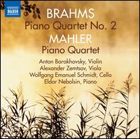Brahms: Piano Quartet No. 2; Mahler: Piano Quartet - Alexander Zemtsov (viola); Anton Barachovsky (violin); Eldar Nebolsin (piano); Wolfgang Emanuel Schmidt (cello)