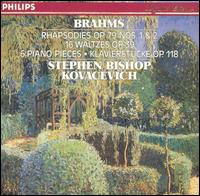 Brahms: Rhapsodies Op. 79 Nos. 1 & 2; 16 Waltzes, Op. 39; 6 Piano Pieces, Op. 118 - Stephen Kovacevich (piano)