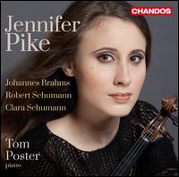 Brahms, Robert Schumann, Clara Schumann: Violin Sonatas - Jennifer Pike (violin); Tom Poster (piano)