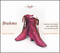 Brahms: Sonatas for piano and violoncello, Op. 38 and Op. 99 - Laura Buruiana (cello); Matei Varga (piano)