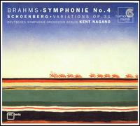 Brahms: Symphonie No. 4; Schoenberg: Variations - Deutsches Symphonie-Orchester Berlin; Kent Nagano (conductor)