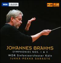 Brahms: Symphonies Nos. 1 & 3 - WDR Sinfonieorchester Kln; Jukka-Pekka Saraste (conductor)