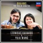 Brahms: The Violin Sonatas - Leonidas Kavakos (violin); Yuja Wang (piano)