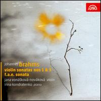 Brahms: Violin Sonatas Nos. 1 & 2; F.A.E. Sonata - Irina Kondratenko (piano); Jana Vonskov-Novkov (violin)