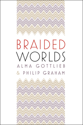 Braided Worlds - Gottlieb, Alma, and Graham, Philip
