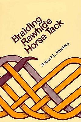 Braiding Rawhide Horse Tack - Woolery, Robert L