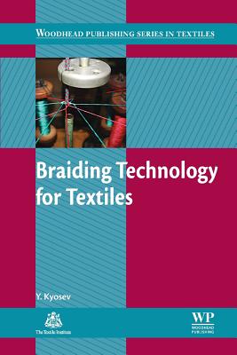 Braiding Technology for Textiles: Principles, Design and Processes - Kyosev, Yordan