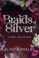 Braids of Silver: A Fairytale Retold