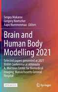 Brain and Human Body Modelling 2021: Selected papers presented at 2021 BHBM Conference at Athinoula A. Martinos Center for Biomedical Imaging, Massachusetts General Hospital