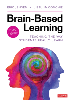 Brain-Based Learning: Teaching the Way Students Really Learn - Jensen, Eric P, and McConchie, Liesl