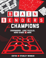 Brain Benders for Champions: Crosswords, Logic Puzzles, Word Games & More