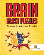 Brain Blast Puzzles: Mazes Books for Adults