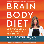 Brain Body Diet: 40 Days to a Lean, Calm, Energized, and Happy Self