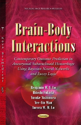 Brain-Body Interactions: Contemporary Outcome Prediction in Aneurysmal Subarachnoid Hemorrhage Using Bayesian Neural Networks and Fuzzy Logic - Lo, Benjamin W Y, MD, Ph.D., and Fukuda, Hitoshi, and Nishimura, Yusuke