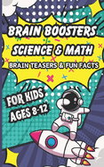 Brain Boosters For Kids: Science & Math Brain Teasers & Fun Facts