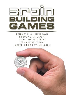 Brain Building Games - Heilman, Kenneth M, and Wilson, Brooke, and Wilson, Ashton