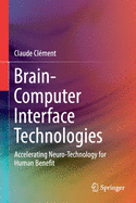 Brain-Computer Interface Technologies: Accelerating Neuro-Technology for Human Benefit