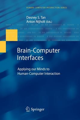 Brain-Computer Interfaces: Applying our Minds to Human-Computer Interaction - Tan, Desney S. (Editor), and Nijholt, Anton (Editor)