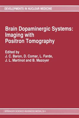 Brain Dopaminergic Systems: Imaging with Positron Tomography - Baron, J C (Editor), and Comar, D (Editor), and Farde, L (Editor)