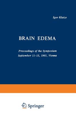 Brain Edema: Proceedings of the Symposium September 11-13, 1965, Vienna - Klatzo, Igor (Editor), and Seitelberger, Franz (Editor)