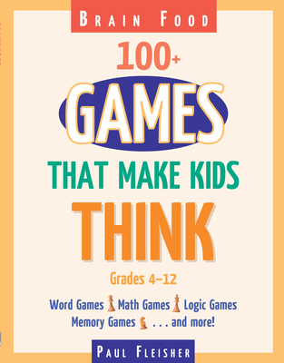 Brain Food: 100+ Games That Make Kids Think - Fleisher, Paul, and Keeler, Patricia