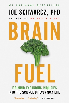 Brain Fuel: 199 Mind-Expanding Inquiries Into the Science of Everyday Life - Schwarcz, Joe, Dr.