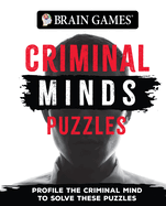 Brain Games - Criminal Mind Puzzles (384 Pages): Profile the Criminal Mind to Solve These Puzzles