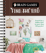 Brain Games - Find the Bird: Search for a Hidden Bird in More Than 120 Puzzles!