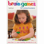 Brain Games for Preschoolers: More Than 200 Brain-Boosting Activities for 2-5s