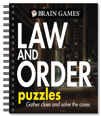 Brain Games - Law and Order Puzzles: Volume 2 - Publications International Ltd, and Brain Games